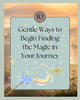 10 Gentle Ways to Begin Finding the Magic in Your Journey