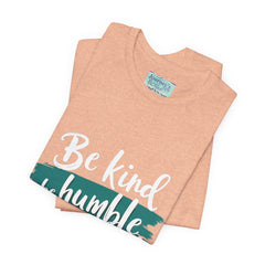 Be Kind Be Humble Be Hopeful T-Shirt — Inspirational Graphic Tee