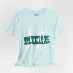 Be Kind Be Humble Be Hopeful T-Shirt — Inspirational Graphic Tee