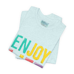 Enjoy Life T-Shirt — Colorful Positive Graphic Tee
