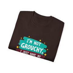 "I'm Not Grouchy I Just Have No Time For This Nonsense" T-Shirt