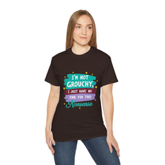 "I'm Not Grouchy I Just Have No Time For This Nonsense" T-Shirt