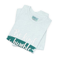 Be Kind Be Humble Be Hopeful T-Shirt — Inspirational Graphic Tee
