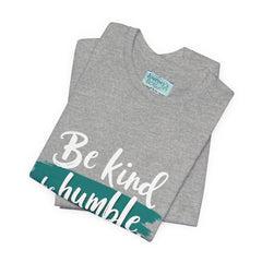 Be Kind Be Humble Be Hopeful T-Shirt — Inspirational Graphic Tee