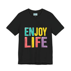 Enjoy Life T-Shirt — Colorful Positive Graphic Tee