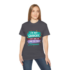 "I'm Not Grouchy I Just Have No Time For This Nonsense" T-Shirt