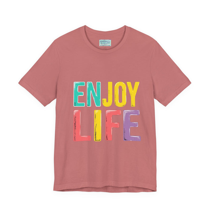 Enjoy Life T-Shirt — Colorful Positive Graphic Tee