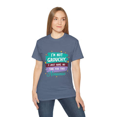 "I'm Not Grouchy I Just Have No Time For This Nonsense" T-Shirt