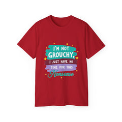 "I'm Not Grouchy I Just Have No Time For This Nonsense" T-Shirt
