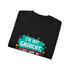 "I'm Not Grouchy I Just Have No Time For This Nonsense" T-Shirt