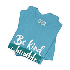 Be Kind Be Humble Be Hopeful T-Shirt — Inspirational Graphic Tee