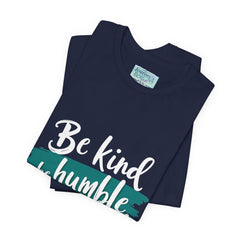 Be Kind Be Humble Be Hopeful T-Shirt — Inspirational Graphic Tee