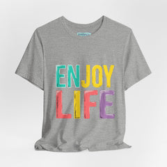 Enjoy Life T-Shirt — Colorful Positive Graphic Tee