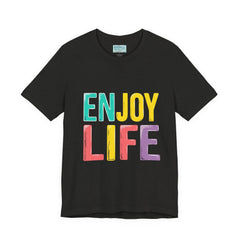 Enjoy Life T-Shirt — Colorful Positive Graphic Tee