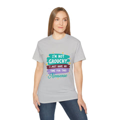"I'm Not Grouchy I Just Have No Time For This Nonsense" T-Shirt