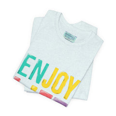 Enjoy Life T-Shirt — Colorful Positive Graphic Tee