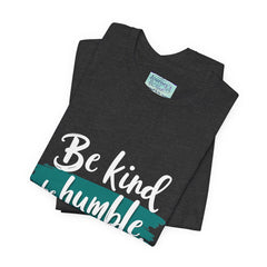 Be Kind Be Humble Be Hopeful T-Shirt — Inspirational Graphic Tee
