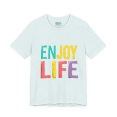 Enjoy Life T-Shirt — Colorful Positive Graphic Tee