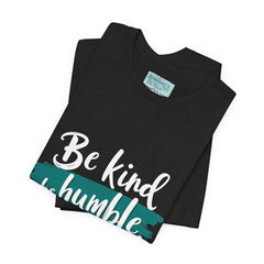 Be Kind Be Humble Be Hopeful T-Shirt — Inspirational Graphic Tee