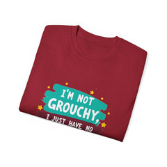 "I'm Not Grouchy I Just Have No Time For This Nonsense" T-Shirt