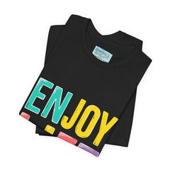 Enjoy Life T-Shirt — Colorful Positive Graphic Tee
