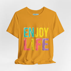 Enjoy Life T-Shirt — Colorful Positive Graphic Tee