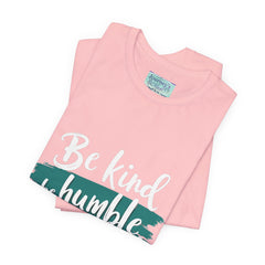 Be Kind Be Humble Be Hopeful T-Shirt — Inspirational Graphic Tee